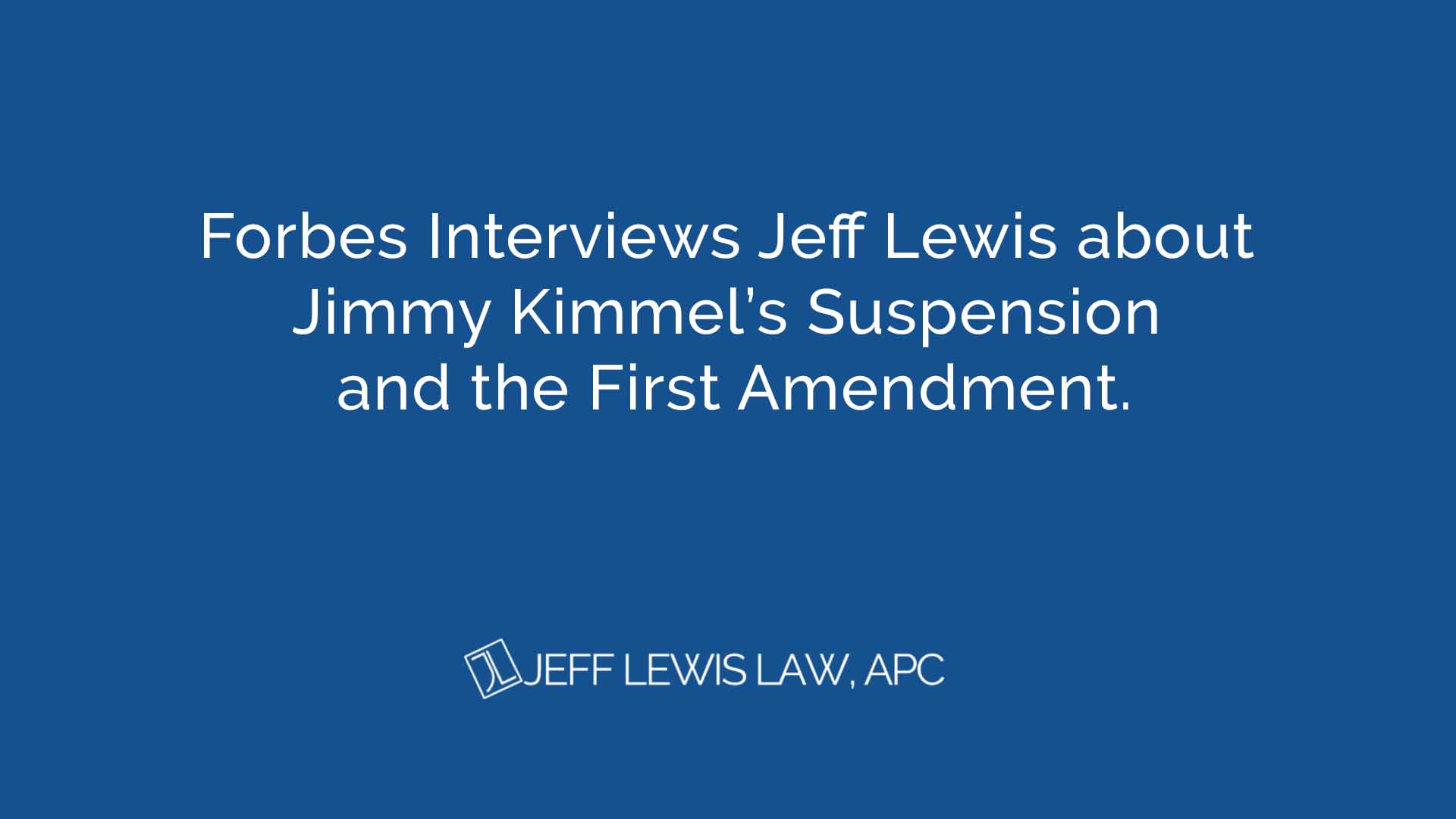 Forbes Interviews Jeff Lewis about Jimmy Kimmel’s Suspension and the First Amendment